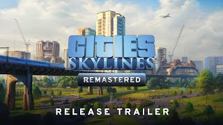 Cities Skylines Console Remastered I Release Trailer I Available NOW [upl. by Sutherland]