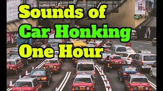 Sounds of Cars Honking for one hour sitting in Traffic  Car Honk Sound Effects [upl. by Desirea761]