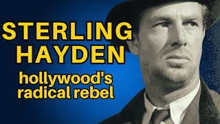 Sterling Hayden Hollywoods Radical Rebel and True Original [upl. by Jeavons47]