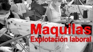 Maquiladora  Explotación laboral [upl. by Artemisia906]