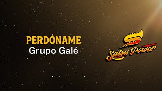 Perdóname Grupo Galé Video Letra  Salsa Power [upl. by Albina964]