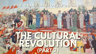 The Cultural Revolution Part 4  The China History Podcast  Ep 86 [upl. by Ossie]