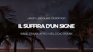 Jean Jacques Goldman  il suffira dun signe Mike Traxx Afro Melodic remix [upl. by Harrak]