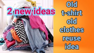 2 amazing ideas from old clothesold tshirtpants reuse idea [upl. by Enhpad]