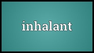 Inhalant Meaning [upl. by Allcot]