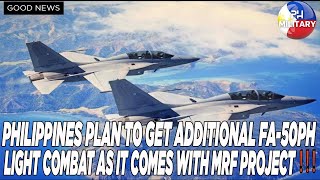 PHILIPPINES PLAN TO GET ADDITIONAL FA 50PH LIGHT COMBAT AS IT COMES WITH MRF PROJECT ❗❗❗ [upl. by Kcoj]