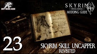 Skyrim Skill Uncapper Revisited  Skyrim Special Edition Modding Guide Ep23 [upl. by Almeria]