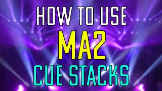 How to use MA2  Cue Stacks [upl. by Aihtnys]