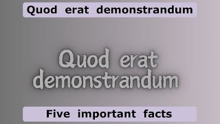 Quod erat demonstrandumquot QED  Five important facts [upl. by Yentiw957]