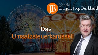 Umsatzsteuerkarussell  RA Dr jur Jörg Burkhard [upl. by Einafets]