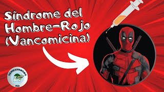 Síndrome del Hombre Rojo Reacción a vancomicina [upl. by Rohpotsirhc]