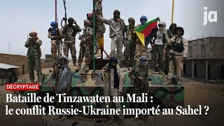 Bataille de Tinzawaten au Mali  le conflit RussieUkraine importé au Sahel [upl. by Mapes512]