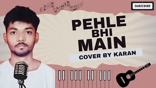 Pehle Bhi Main Cover By KARAN Hindi Song song hindisong [upl. by Hillari]