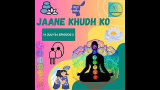 Episode 3 Jaane Khud Ko by Rachna Sethi ‪ahambrahamasmi‬ 140724 [upl. by Nala]