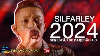 SILFARLEY 2024  O REI DA SERESTA MÚSICAS ATUALIZADO 2024 🔴 [upl. by Loring347]