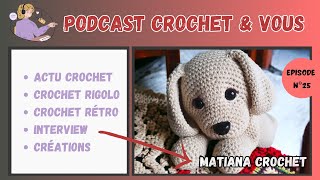 Podcast Crochet  Episode n°25  Matiana Crochet [upl. by Fawcette]