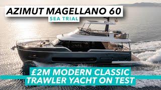 £2m modern classic trawler yacht on test  Azimut Magellano 60 sea trial review  MBY [upl. by Ploss64]