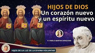 🔴 HIJOS DE DIOS UN CORAZÓN NUEVO Y UN ESPÍRITU NUEVO  LA SANTISIMA TRINIDAD  P PABLO MARTIN [upl. by Schoening319]