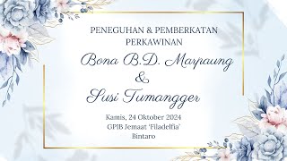 LIVE IBADAH PEMBERKATAN PERKAWINAN BONA amp SUSI  24 OKT 2024 GPIB FILADELFIA BINTARO [upl. by Andreas]