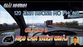 giải đáp 120 TÌNH HUỐNG MÔ PHỎNG CHƯƠNG 3  MÔ PHỎNG LÁI XE [upl. by Eleinad]