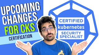 Upcoming changes for Kubernetes CKS certification Huge Announcement [upl. by Thierry]