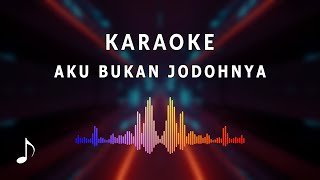 Karaoke Aku Bukan Jodohnya [upl. by Dnar]