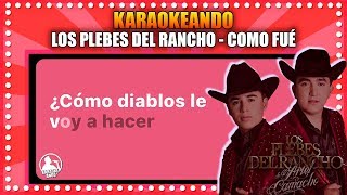 LOS PLEBES DEL RANCHO  COMO FUE  KARAOKEANDO  LETRA VOZ [upl. by Woolson566]