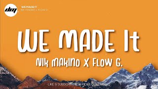 WE MADE IT  Nik Makino x FLOW G Lyrics  FLOW G Lyrics [upl. by Llimaj]