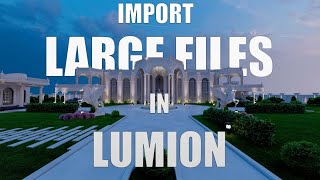 Best Way to Import Big Files in Lumion [upl. by Aihsemek465]