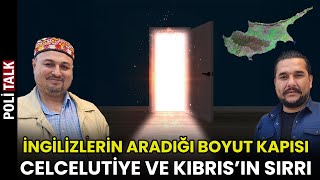 Celcelutiye ve Kıbrısta İngilizlerin Aradığı Boyut Kapısı  İsmail Ernur Yılmaz [upl. by Langill674]