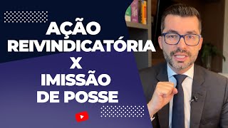 Entenda a Diferença Entre Ação Reivindicatória e Ação de Imissão de Posse [upl. by Capps]