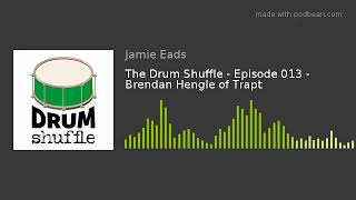 The Drum Shuffle  Episode 013  Brendan Hengle of Trapt [upl. by Nonez]