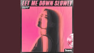 Let Me Down Slowly [upl. by Fricke]