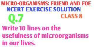 Write 10 lines on the usefulness of microorganisms in our lives  Microorganisms friend and foe [upl. by Eelarbed]