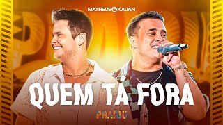 Matheus amp Kauan  Quem Tá Fora PRAIOU Ao Vivo em São Paulo [upl. by Akahc]