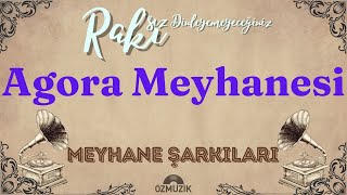 Agora Meyhanesi  Rakısız Dinlemeyeceğiniz Meyhane Şarkıları [upl. by Atirb952]