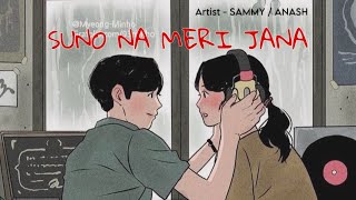 SUNO NA MERI JAANA  OFFICIAL MUSIC  BY SAMMYANASH [upl. by Ydner]