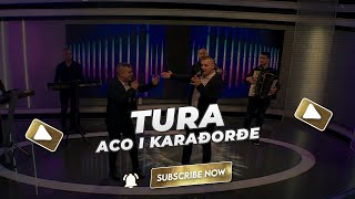 Aco i Karađorđe  Tura [upl. by Iur]