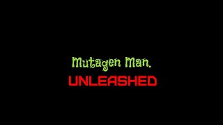 Mutagen man unleashed [upl. by Siberson]