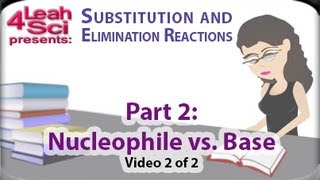 Nucleophile And Base Analysis vid 2 of 2 for Substitution and Elimination Reactions By Leah4sci [upl. by Erin808]