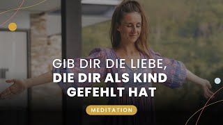 Meditation – Gib dir die Liebe die dir als Kind gefehlt hat [upl. by Dolhenty]