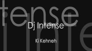 Dj Intense  Ki Kehneh [upl. by Suirauqram]