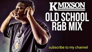 KMIXSON OLD SCHOOL RampB MIX [upl. by Nnahaid15]