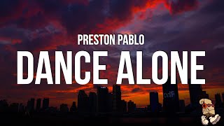 Preston Pablo  Dance Alone Lyrics [upl. by Kubetz867]