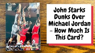 John Starks Dunks Over Michael Jordan  How Much Is This Card Worth Top 10 All  Time Dunk [upl. by Giza]