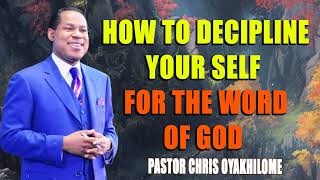 HOW TO DECIPLINE YOUR SELF FOR THE WORD OF GOD  PASTOR CHRIS OYAKHILOME [upl. by Duck]