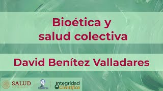 Bioética y salud colectiva Dr David Benítez Valladares [upl. by Mina]