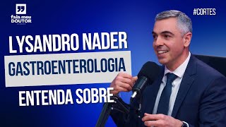 O QUE É A GASTROENTEROLOGIA DR LYSANDRO NADER NOS EXPLICA  cortes [upl. by Llertal]