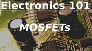 Electronics 101 MOSFETs [upl. by Fern]