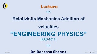 ENGINEERING PHYSICS LECTURE 18 Relativistic Mechanics addition of velocities By Dr Bandana [upl. by Card]